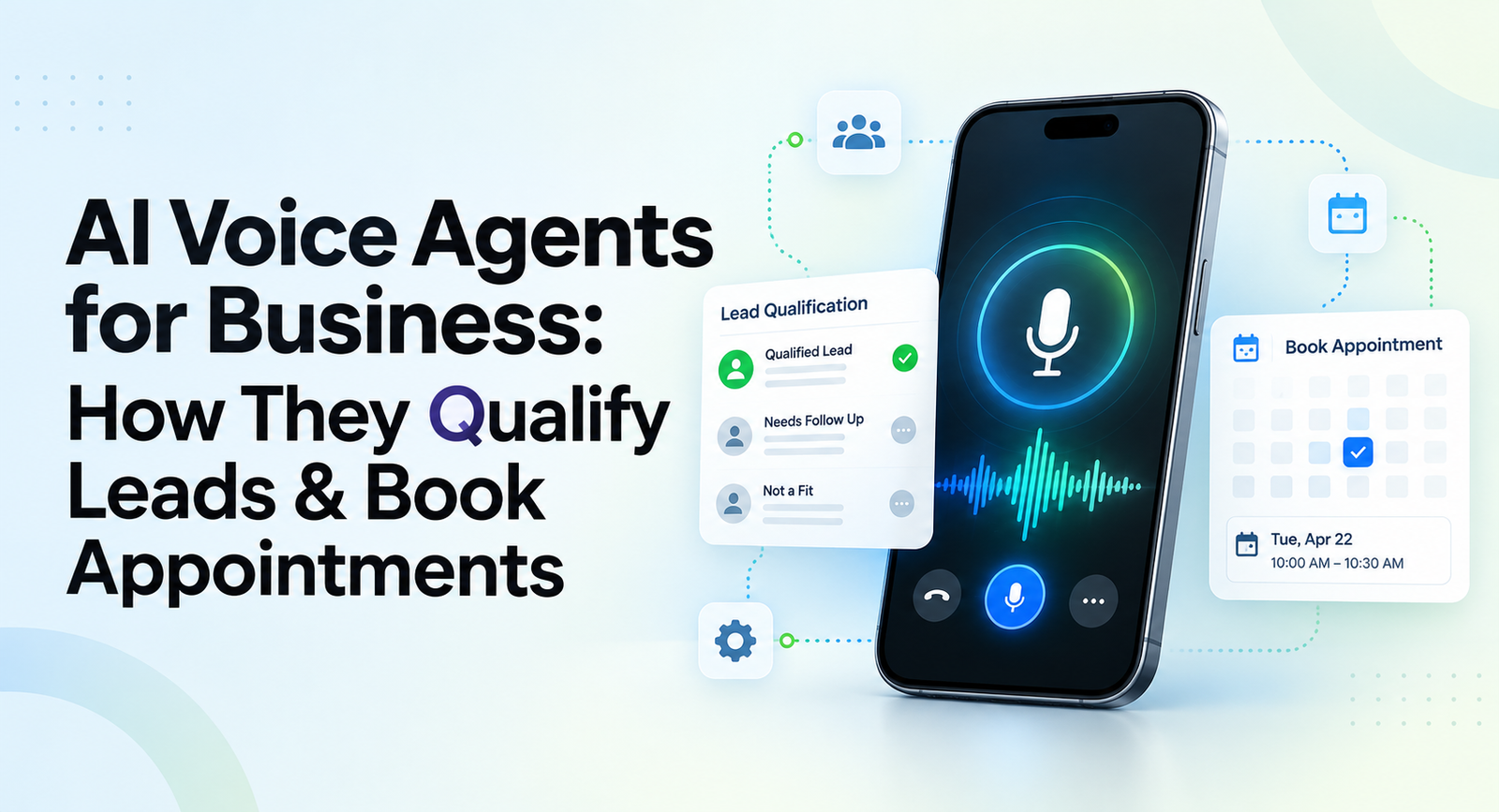 AI Voice Agents for Business: How They Qualify Leads & Book Appointments