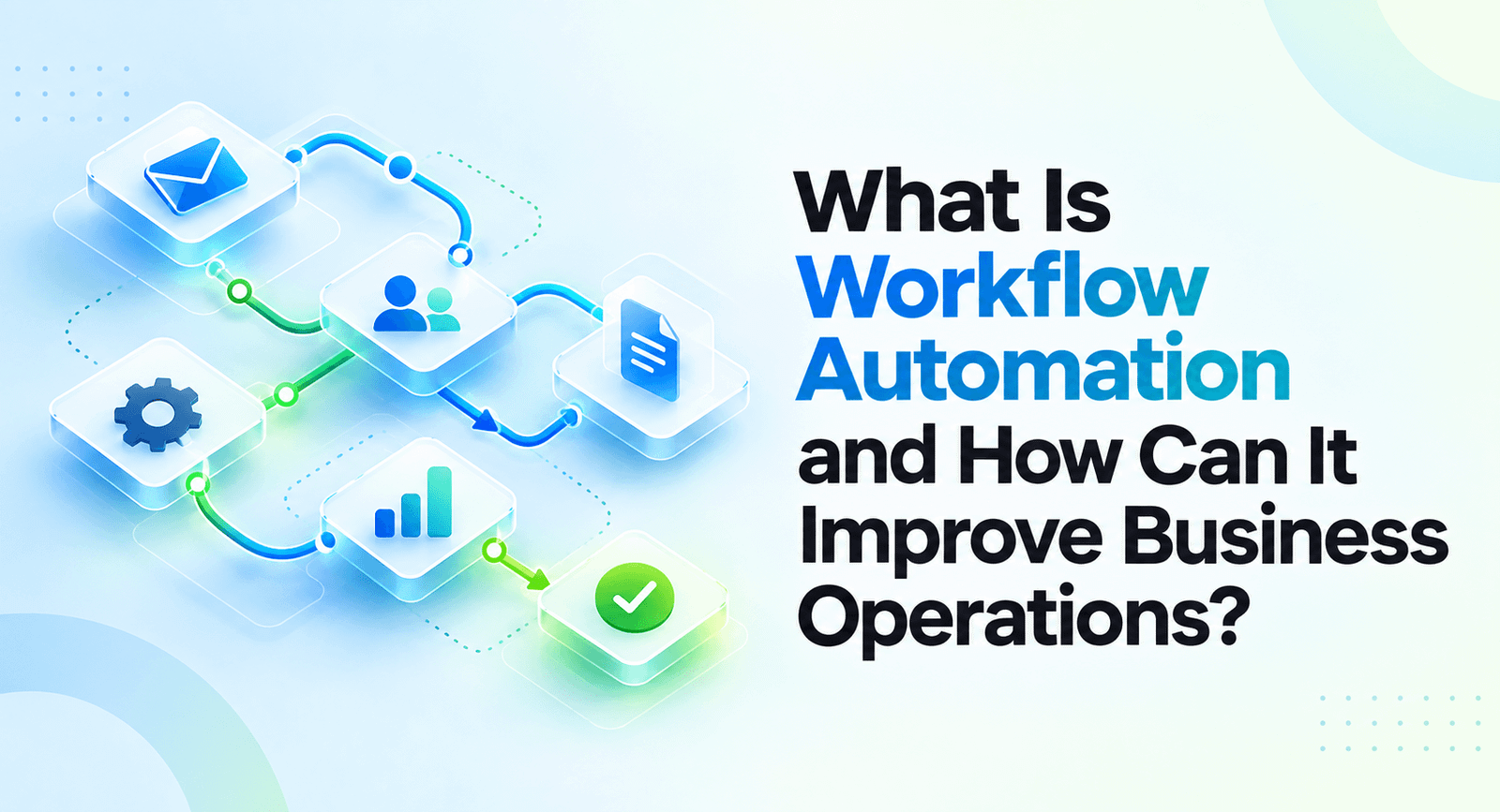 What Is Workflow Automation and How Can It Improve Business Operations?